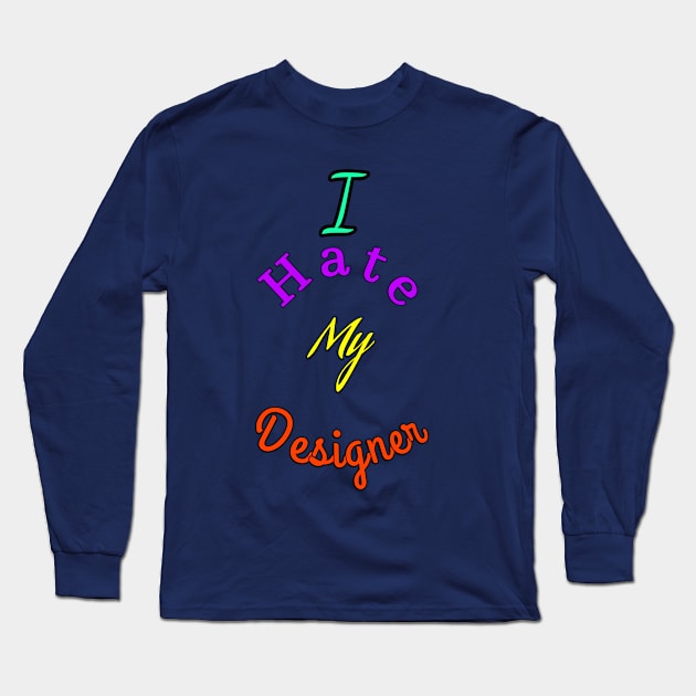 Ihate my designer Long Sleeve T-Shirt by abdoabdo